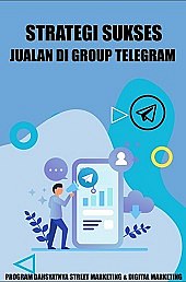 STRATEGI SUKSES JUALAN DI GROUP TELEGRAM