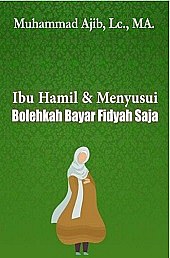 Fiqih Puasa: Ibu Hamil & Menyusui Bolehkah Bayar Fidyah Saja